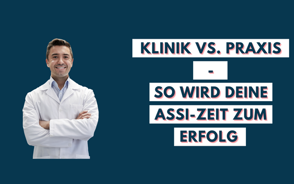 Vorbereitungsassistent:in in der Praxis oder in der Klinik? Wie die Assistenzzeit zum Erfolg wird